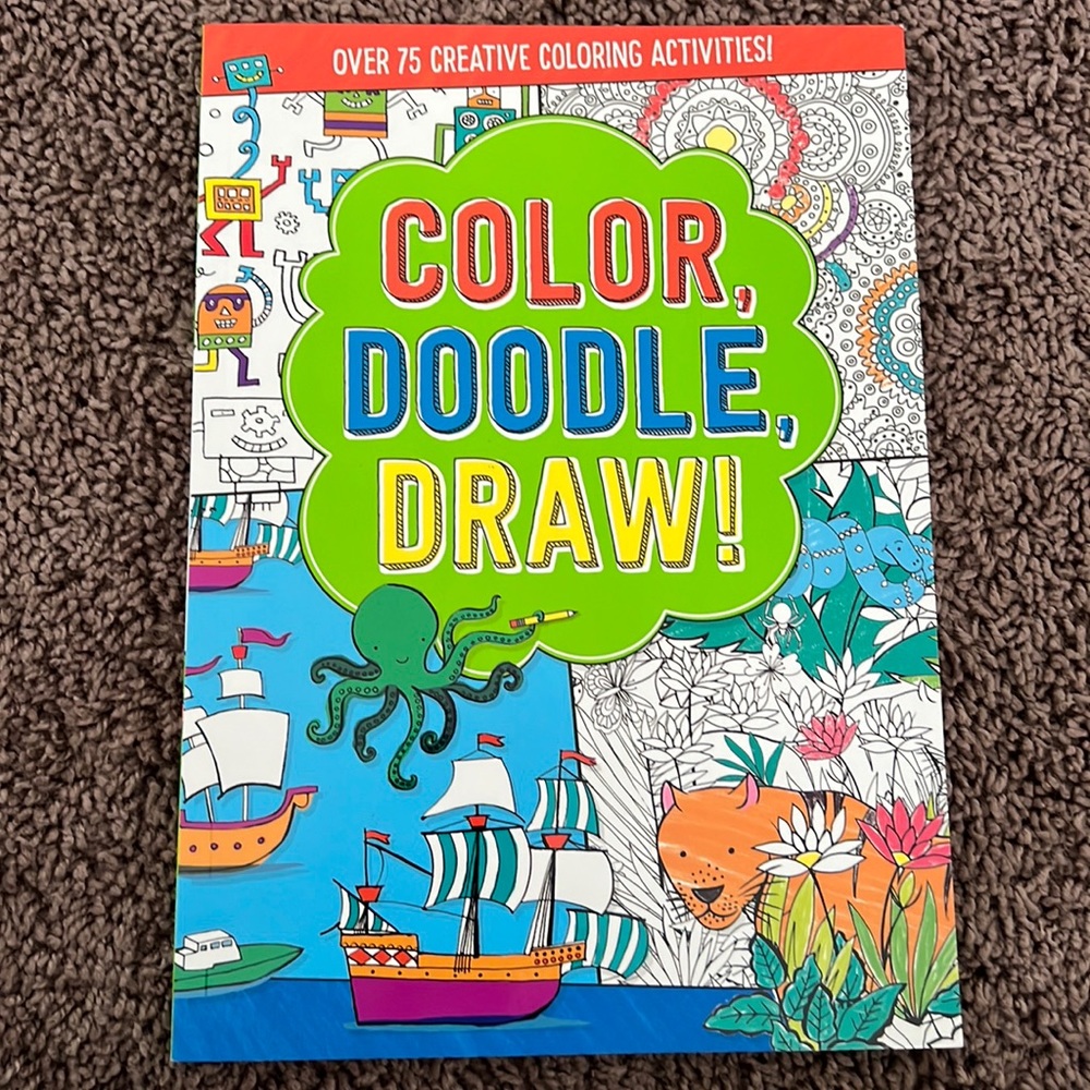 Color,Doodle, Draw.  Over 75 Creative Coloring Activities.